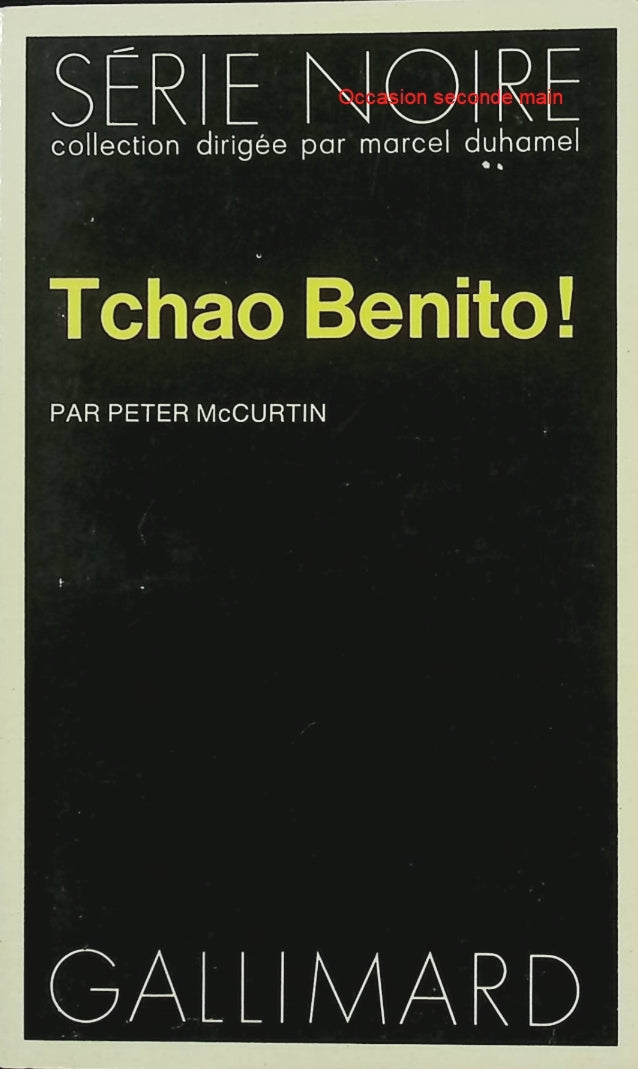 Tchao Benito ! – Peter McCurtin – Roman d’espionnage et action, thriller politique et aventure - Livre