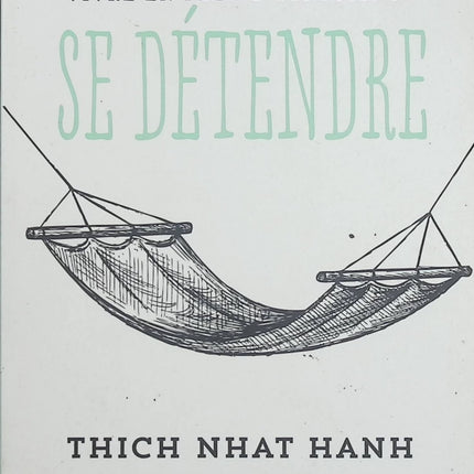 Vivre en pleine conscience – Se détendre – Thich Nhat Hanh, guide de méditation et de relaxation pour retrouver la sérénité - Livre