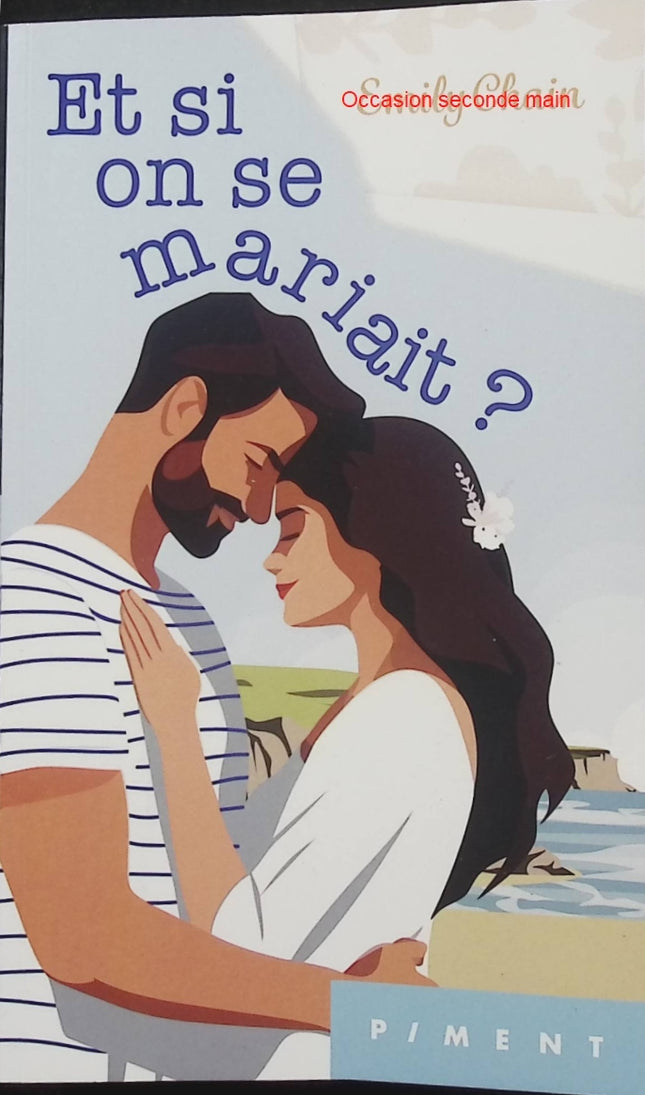 Et si on se mariait ? – Emily Chain – Romance contemporaine – Mariage, amour, humour et quiproquos - Livre