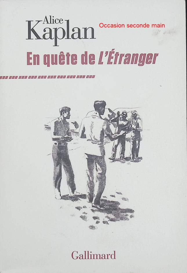 En quête de L'Étranger – Alice Kaplan – Essai littéraire sur Albert Camus et la naissance d’un chef-d’œuvre - Livre