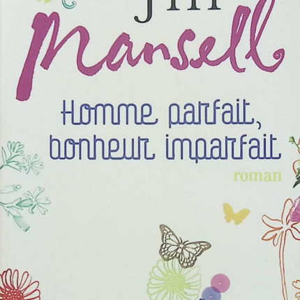 Homme parfait, bonheur imparfait – Jill Mansell – comédie romantique contemporaine pleine d’humour et d’émotions - Livre