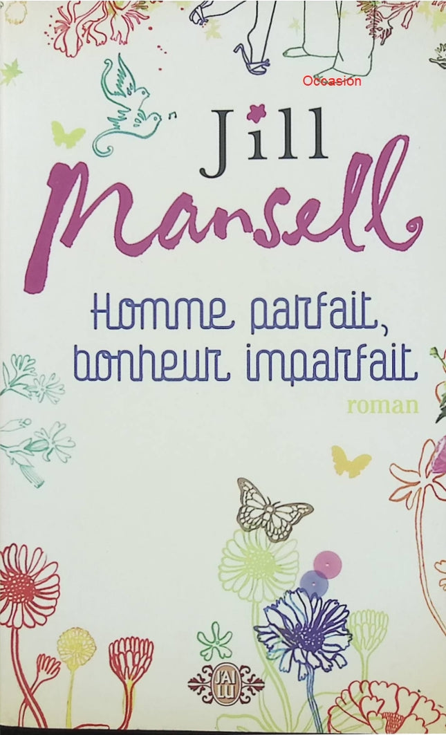 Homme parfait, bonheur imparfait – Jill Mansell – comédie romantique contemporaine pleine d’humour et d’émotions - Livre