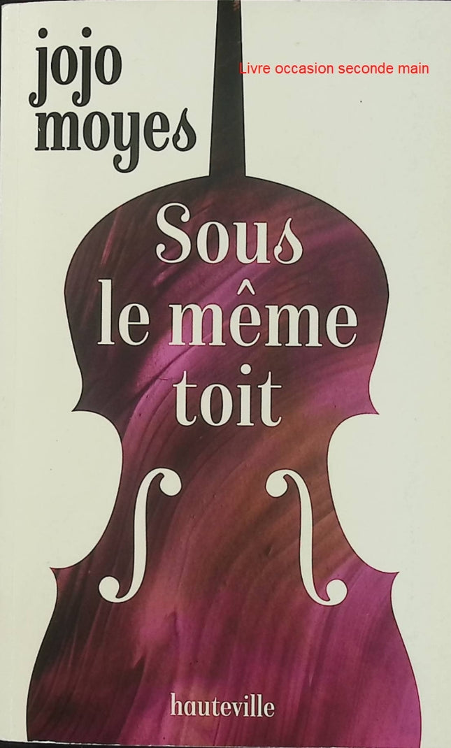 Sous le même toit - Jojo Moyes - Roman contemporain - Livre