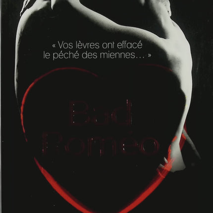 Bad Roméo – Leisa Rayven – romance new adult, histoire d'amour, passion, couple, séduction et seconde chance - Livre