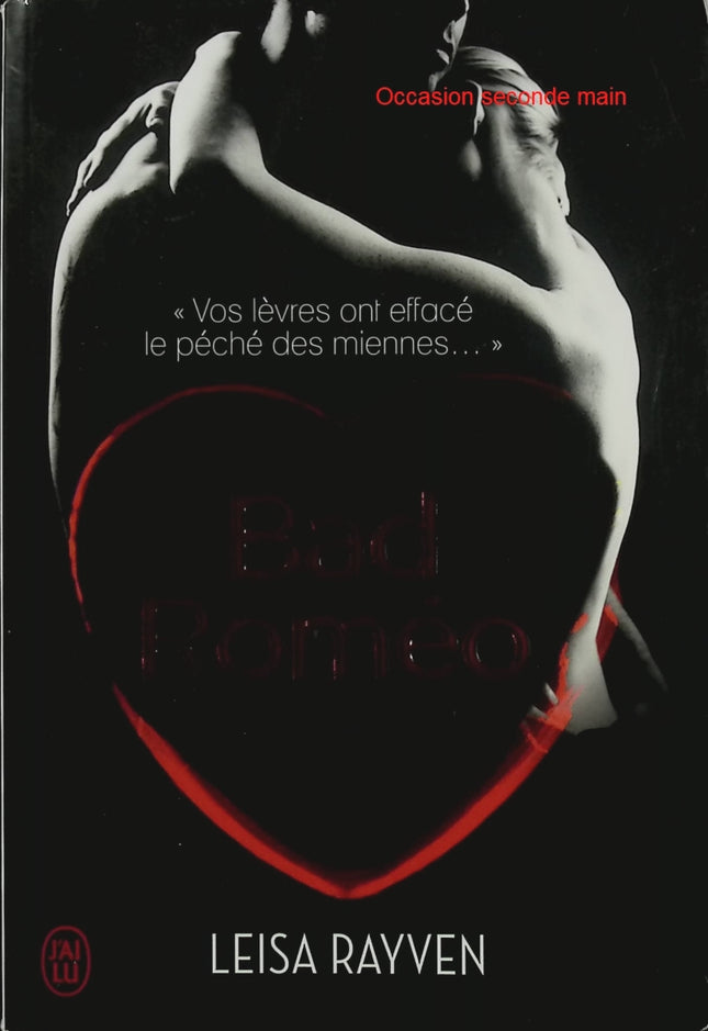Bad Roméo – Leisa Rayven – romance new adult, histoire d'amour, passion, couple, séduction et seconde chance - Livre
