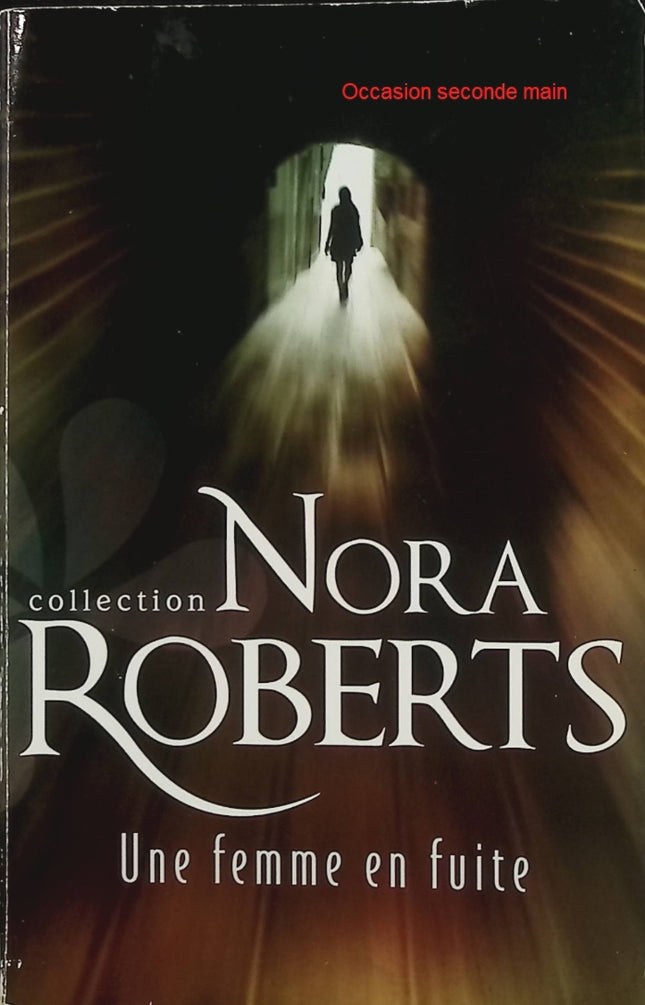Une femme en fuite – Nora Roberts – roman sentimental, suspense, romance, danger, secrets et nouvelle vie - Livre