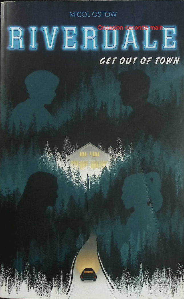 Riverdale - Get Out of Town - Micol Ostow - Roman officiel Netflix entre mystère, suspense et secrets - Livre
