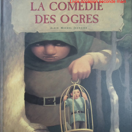 La Comédie des Ogres - Fred Bernard et François Roca - Album jeunesse d’occasion sur l’amitié, la différence et les ogres - Livre