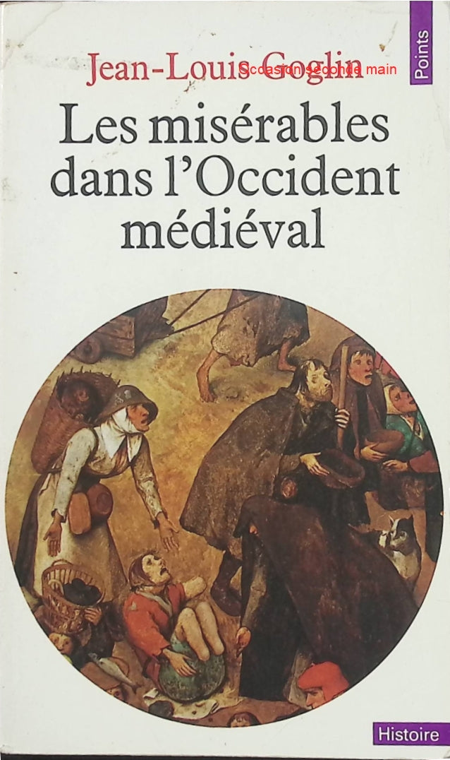 Les Misérables dans l'Occident médiéval - Jean-Louis Goglin | Histoire du Moyen Âge, pauvreté, famine, misère et société médiévale | Livre d'occasion - Livre