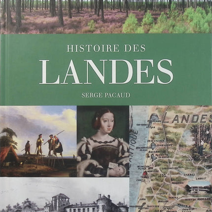 Histoire des Landes – Serge Pacaud – Histoire des Landes de la Préhistoire à nos jours – Beau livre - Livre