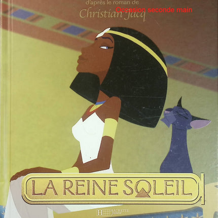 La Reine Soleil - Emmanuel Advenier et Matthieu Chedid - Album jeunesse d'occasion - L'aventure de l'Égypte ancienne pour les enfants - Livre