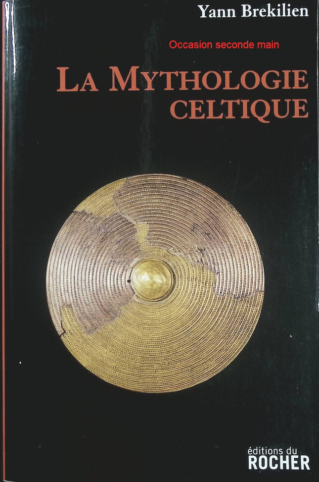 La Mythologie celtique – Yann Brekilien | Druides, dieux celtes, légendes gauloises et mythes irlandais - Livre