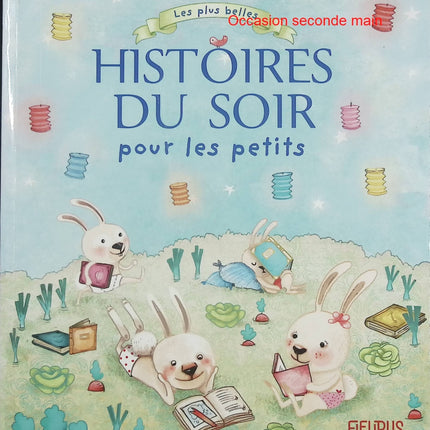 Les plus belles histoires du soir pour les petits – Recueil d’histoires jeunesse – Contes tendres et histoires à lire avant de dormir dès 3 ans - Livre
