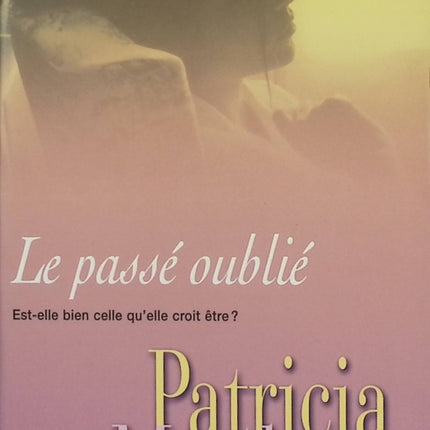 Le Passé Oublié – Patricia Matthews – Roman sentimental et mystère d’identité – Suspense romantique – Amnésie et secrets de famille - Livre