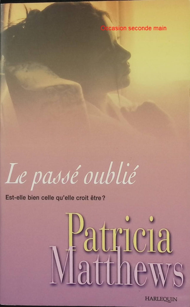 Le Passé Oublié – Patricia Matthews – Roman sentimental et mystère d’identité – Suspense romantique – Amnésie et secrets de famille - Livre