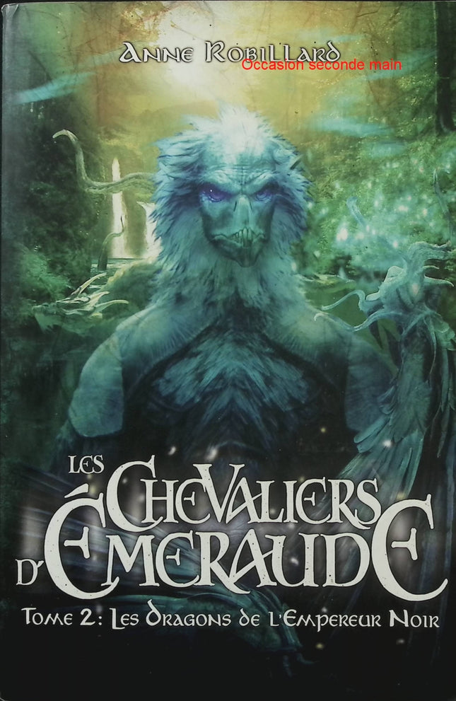 Les Chevaliers d'Émeraude Tome 2 – Anne Robillard – Roman fantastique jeunesse - Livre
