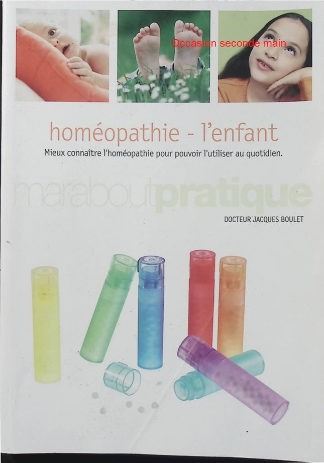 Homéopathie - L'Enfant - Jacques Boulet - Guide pratique - Homéopathie enfant - Petits maux - Santé - Médecine douce - Livre