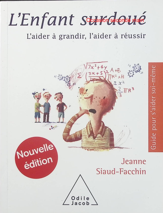 L'Enfant surdoué – Jeanne Siaud-Facchin – Comprendre, accompagner et aider l’enfant à réussir - Livre