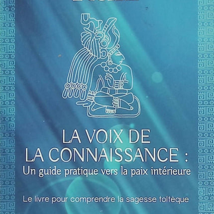 La voix de la connaissance - Un livre de sagesse toltèque - Don Miguel Ruiz - Livre