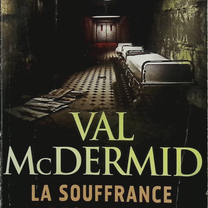 La souffrance des autres – Val McDermid – Enquête Carol Jordan et Tony Hill, thriller policier - Livre
