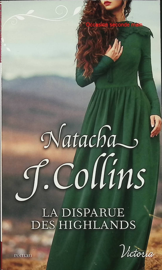 La disparue des Highlands Tome 1 – Natacha J. Collins – Romance historique écossaise et mystère dans les Highlands - Livre