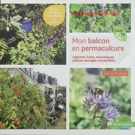 Mon balcon en permaculture – Légumes, fruits, aromatiques, plantes sauvages comestibles – Hervé Chabert – Guide jardinage urbain - Livre