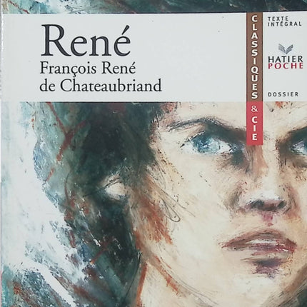 René – François-René de Chateaubriand – Récit romantique sur le mal du siècle (Classiques & Cie) - Livre