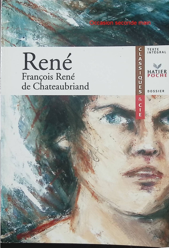 René – François-René de Chateaubriand – Récit romantique sur le mal du siècle (Classiques & Cie) - Livre