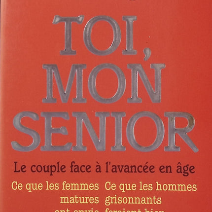 Toi, mon senior – Christiane Collange – Couple après 50 ans, vieillissement, amour et vie à deux - Livre