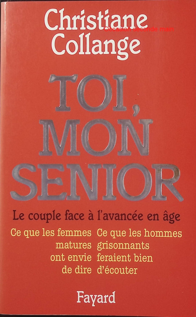 Toi, mon senior – Christiane Collange – Couple après 50 ans, vieillissement, amour et vie à deux - Livre