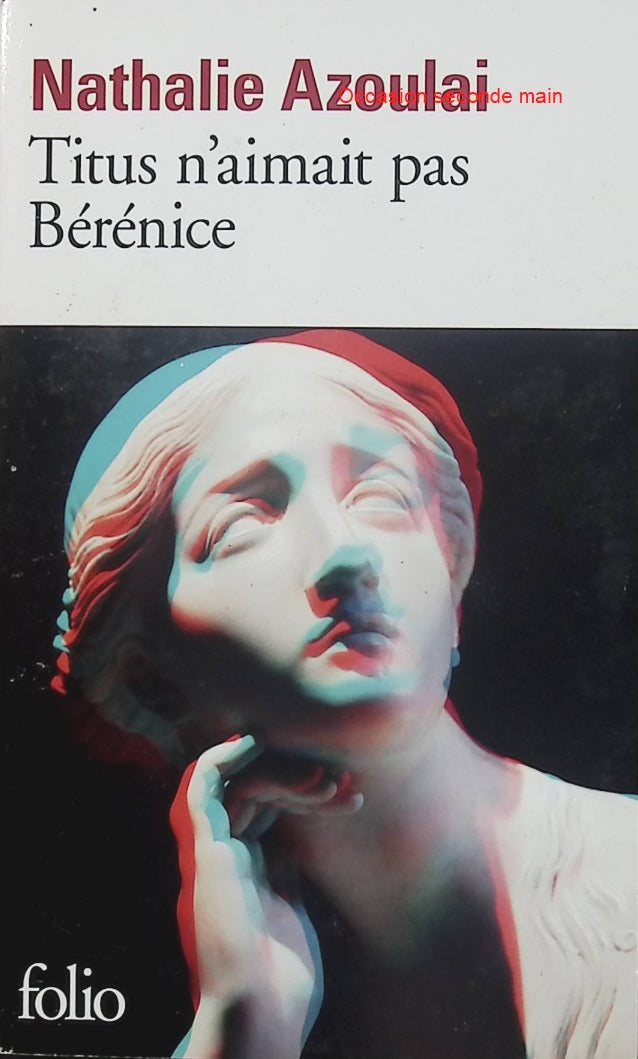 Titus n’aimait pas Bérénice – Nathalie Azoulai – Prix Médicis – Folio – Racine et amour - Livre