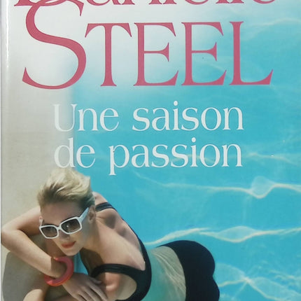 Une saison de passion – Danielle Steel – roman sentimental amour secret choix de vie romance - Livre