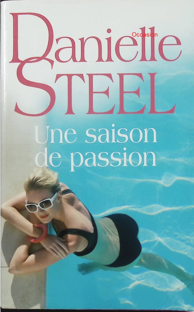 Une saison de passion – Danielle Steel – roman sentimental amour secret choix de vie romance - Livre