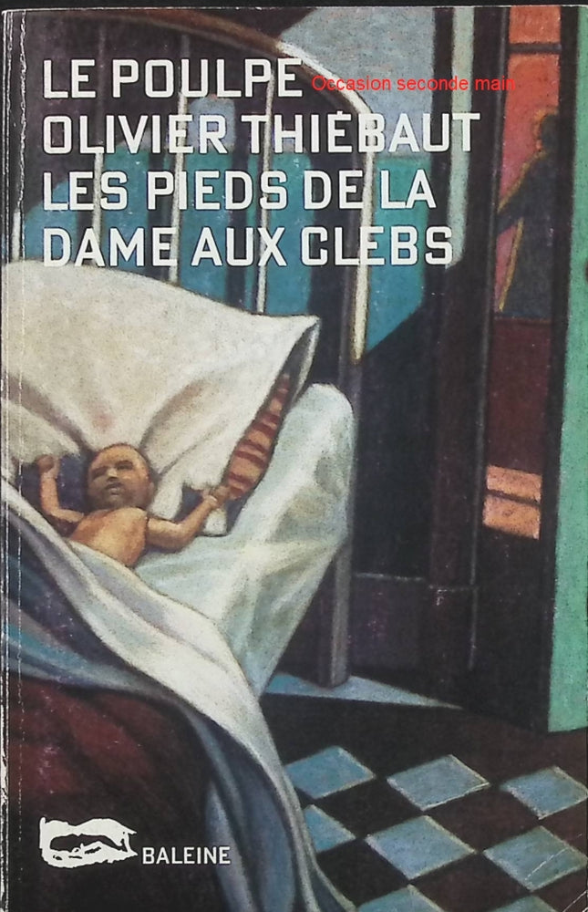 Le Poulpe - Les Pieds de la dame aux clebs - Olivier Thiébaut | Roman policier d'occasion | Enquête, polar français, Gabriel Lecouvreur, suspense, Éditions Baleine - Livre