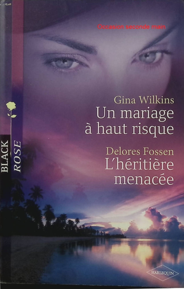 Un mariage à haut risque ; L'héritière menacée - Gina Wilkins, Delores Fossen - Black Rose, romance suspense, mariage, héritière et danger - Livre