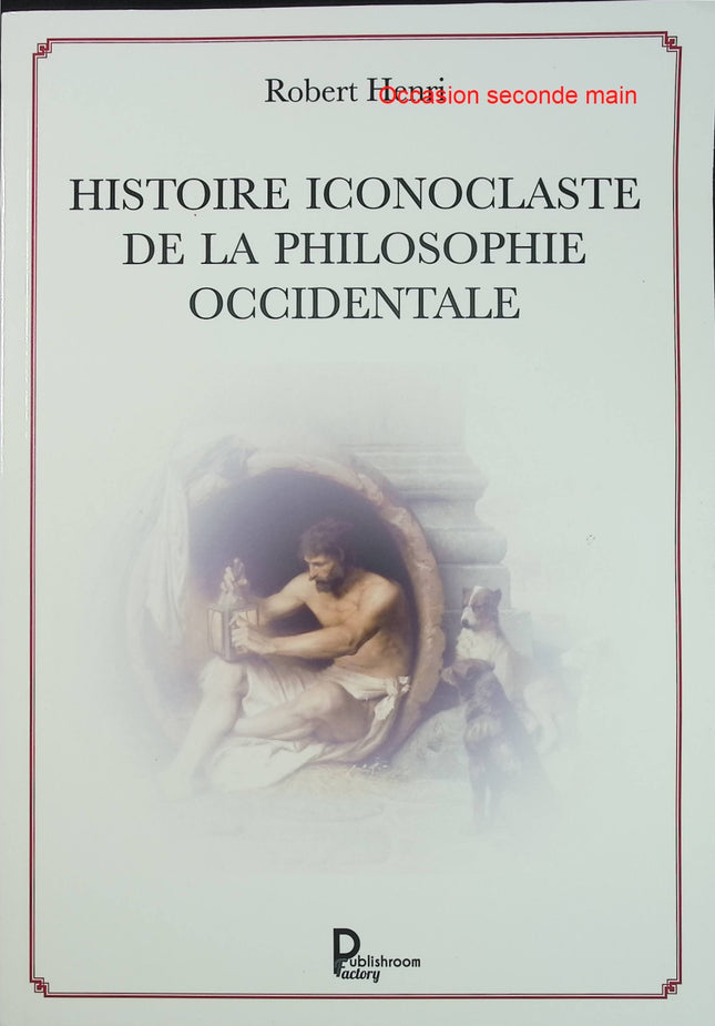 Histoire iconoclaste de la philosophie occidentale - Robert Henri - Essai de philosophie d'occasion - Livre