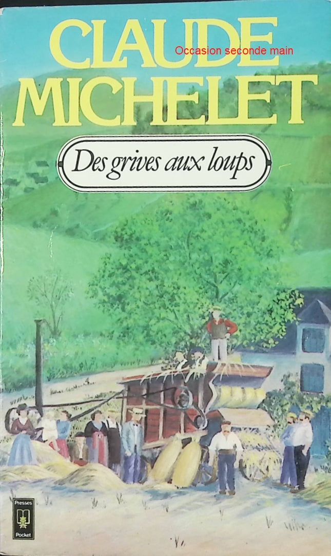Des grives aux loups - Tome 1 - Claude Michelet - Roman du terroir en livre d'occasion - Livre