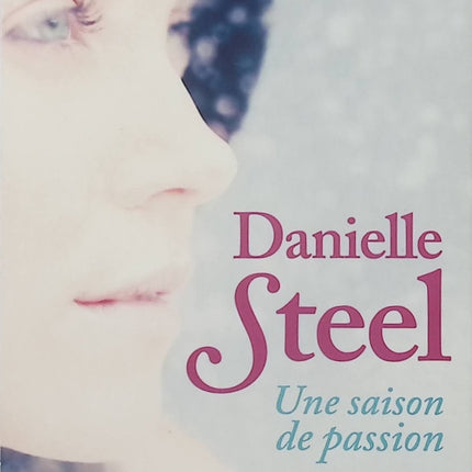 Une saison de passion – Danielle Steel – Roman sentimental – Amour, célébrité, secret et seconde chance - Livre