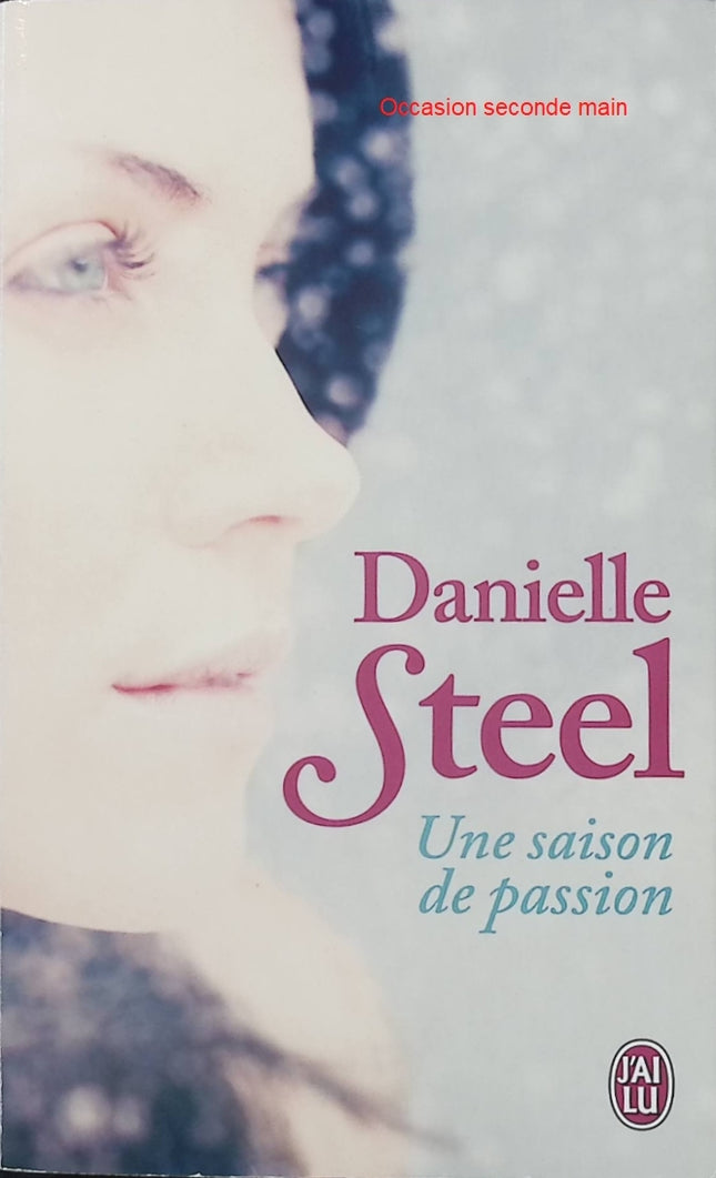 Une saison de passion – Danielle Steel – Roman sentimental – Amour, célébrité, secret et seconde chance - Livre