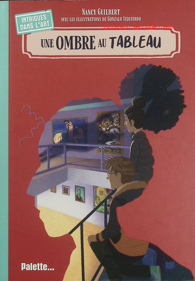 Intrigues dans l’art – Une ombre au tableau – Nancy Guilbert, Gonzalo Izquierdo – Enquête jeunesse autour de l’art et du mystère - Livre