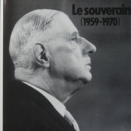 De Gaulle : 1959-1970 - Jean Lacouture - Le Souverain - Biographie - Charles de Gaulle - Ve République - Histoire de France - Livre