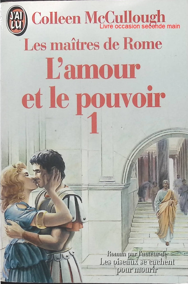 L'amour et le pouvoir - Tome 1 : Les Maîtres de Rome - Colleen McCullough - Roman historique d'occasion - Livre