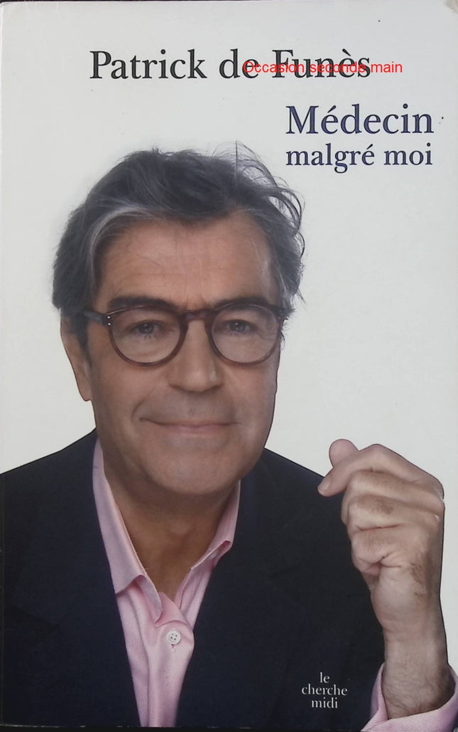 Médecin malgré moi – Patrick de Funès – Témoignage d’un radiologue – Médecine, humour et anecdotes - Livre