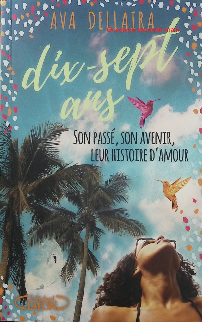 Dix-Sept Ans – Ava Dellaira – Roman ado – Amour, famille, secrets, identité et road trip - Livre