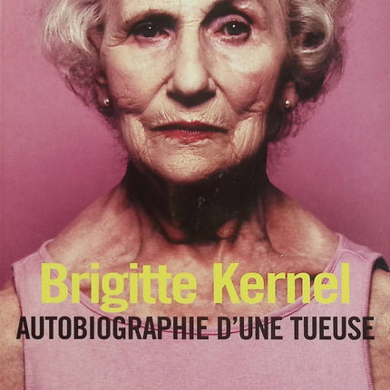 Autobiographie d’une tueuse – Brigitte Kernel – Roman policier, thriller psychologique, confession criminelle et suspense - Livre