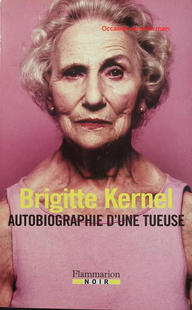 Autobiographie d’une tueuse – Brigitte Kernel – Roman policier, thriller psychologique, confession criminelle et suspense - Livre