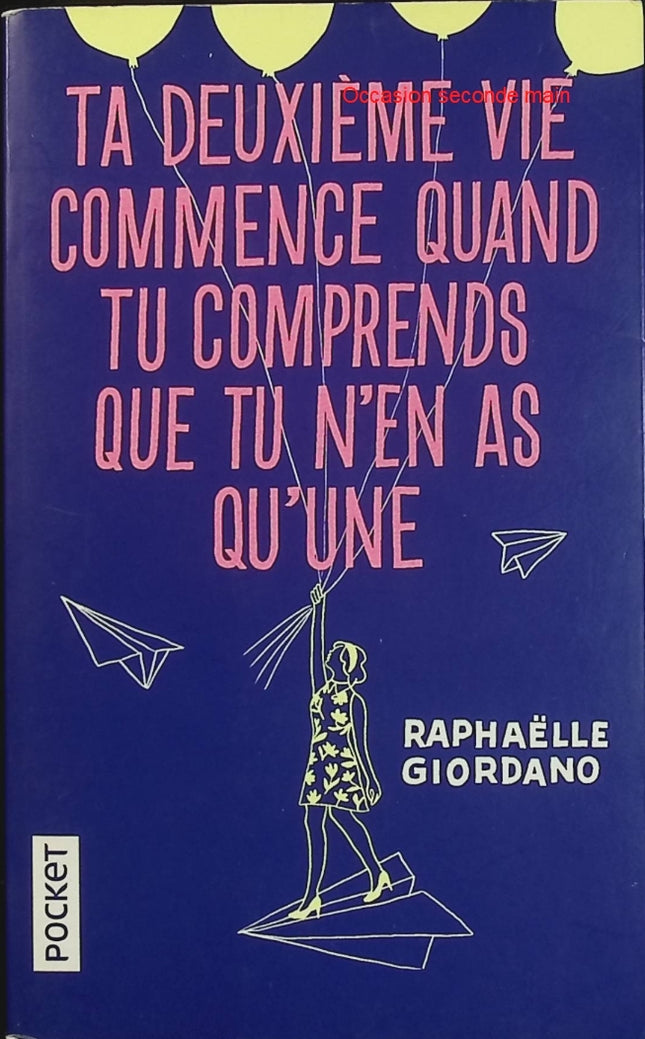 Ta Deuxième Vie Commence Quand Tu Comprends Que Tu N'en As Qu'une – Collector – Raphaëlle Giordano – Roman feel-good et développement personnel - Livre