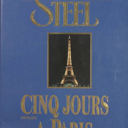 Cinq jours à Paris – Danielle Steel – Roman d’amour, rencontre passionnelle, Paris et seconde chance - Livre
