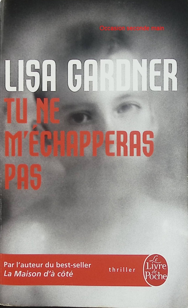 Tu ne m'échapperas pas Lisa Gardner Thriller psychologique suspense - Livre