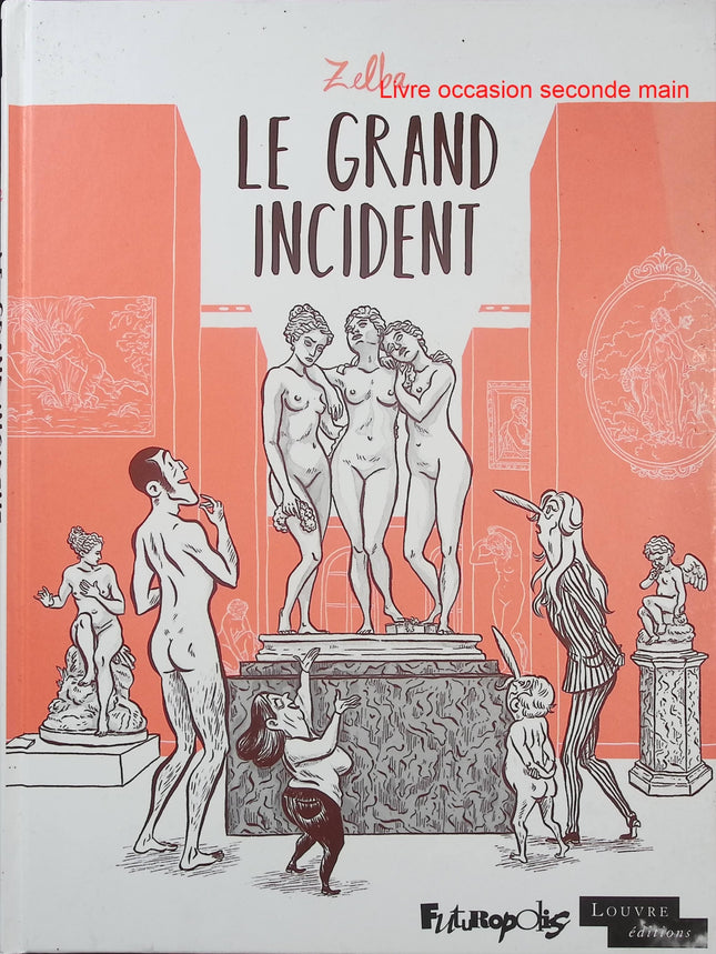 Le Grand Incident - Zelba - BD Louvre - Féminisme - Art - Nus féminins - Harcèlement - Humour - Livre BD